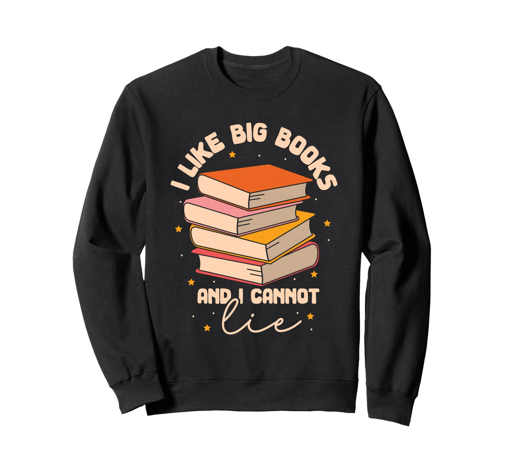 I Like Big Books Library Book Sweatshirt - Casual Everyday Wear for Adults - T-Shirt, Sweatshirt, Hoodie