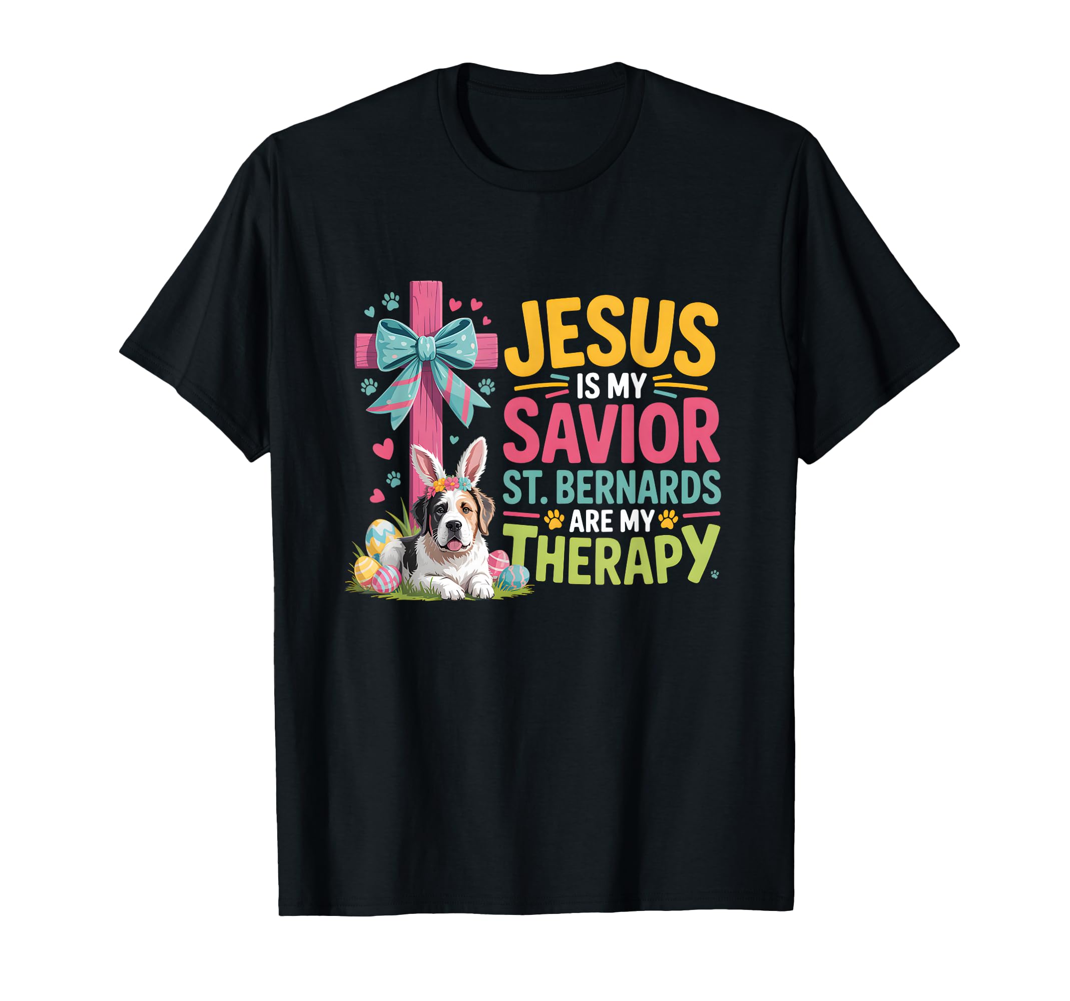 Jesus Is My Savior St Bernards Are T-Shirt - Aesthetic Graphic Unisex - T-Shirt, Sweatshirt, Hoodie