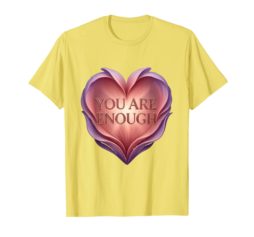 You Are Enough Positive Affirmation T-Shirt - Minimalist Print Men Women - T-Shirt, Sweatshirt, Hoodie