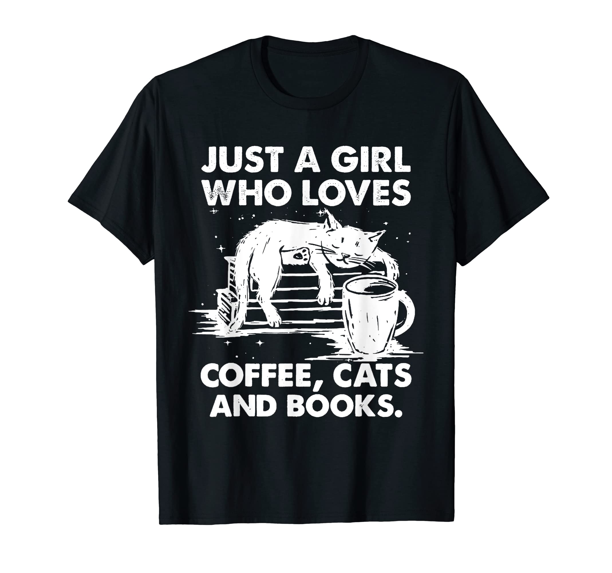 Just Who Loves Coffee Cats And Books T-Shirt - Unique Graphic Men Women - T-Shirt, Sweatshirt, Hoodie