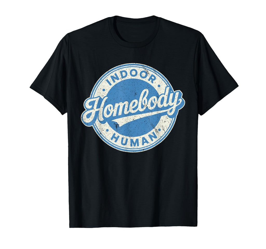 Homebody Indoor Human Antisocial Introvert T-Shirt - Graphic Print Unisex - T-Shirt, Sweatshirt, Hoodie
