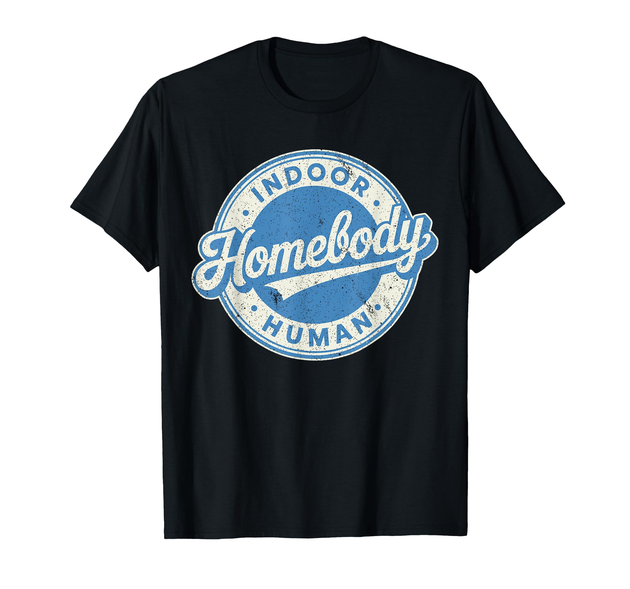 Homebody Indoor Human Antisocial Introvert T-Shirt - Graphic Print Unisex - T-Shirt, Sweatshirt, Hoodie