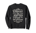 Embrace Journey Trust Process Sweatshirt - Minimalist Print Men Women - T-Shirt, Sweatshirt, Hoodie