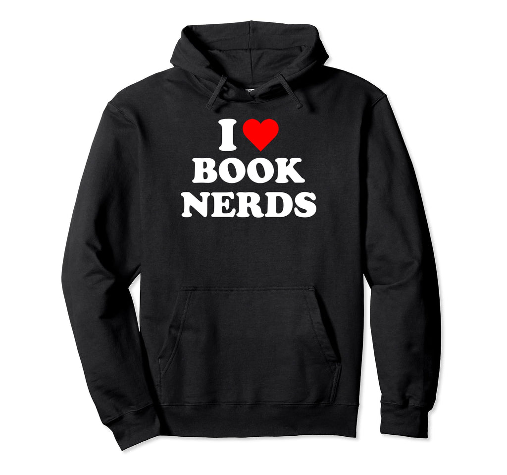 I Heart Book Nerds Funny Book Readers Hoodie - Unique Graphic Unisex - T-Shirt, Sweatshirt, Hoodie