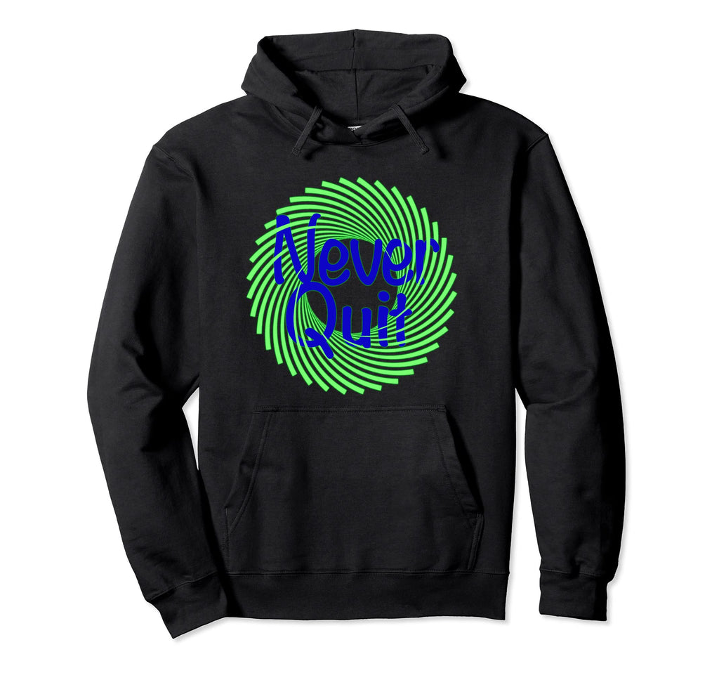 Keep Going Dont Quit Motivational Hoodie - Trendy Graphic Men Women - T-Shirt, Sweatshirt, Hoodie