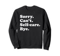 Funny Self Care Gift Or Sweatshirt - Trendy Graphic for Adults - T-Shirt, Sweatshirt, Hoodie