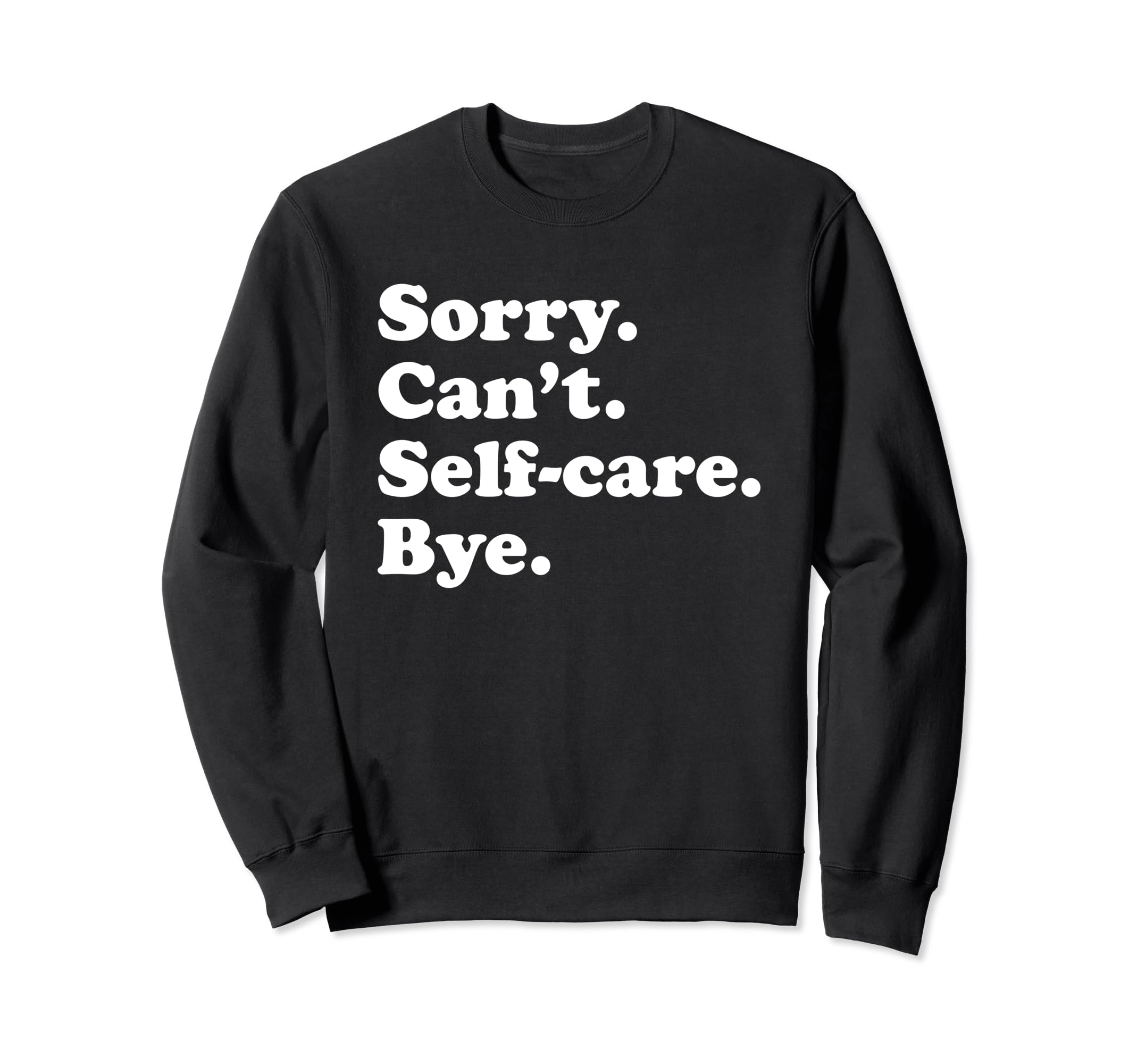 Funny Self Care Gift Or Sweatshirt - Trendy Graphic for Adults - T-Shirt, Sweatshirt, Hoodie