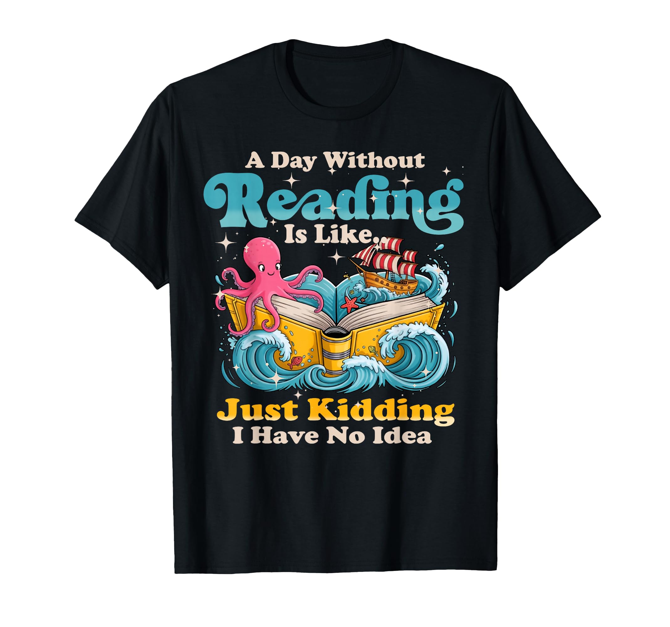 Day Without Book Reading Book Reader T-Shirt - Unique Graphic for Adults - T-Shirt, Sweatshirt, Hoodie