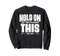 Hold Let Me Overthink This Funny Sweatshirt - Unique Graphic for Adults - T-Shirt, Sweatshirt, Hoodie