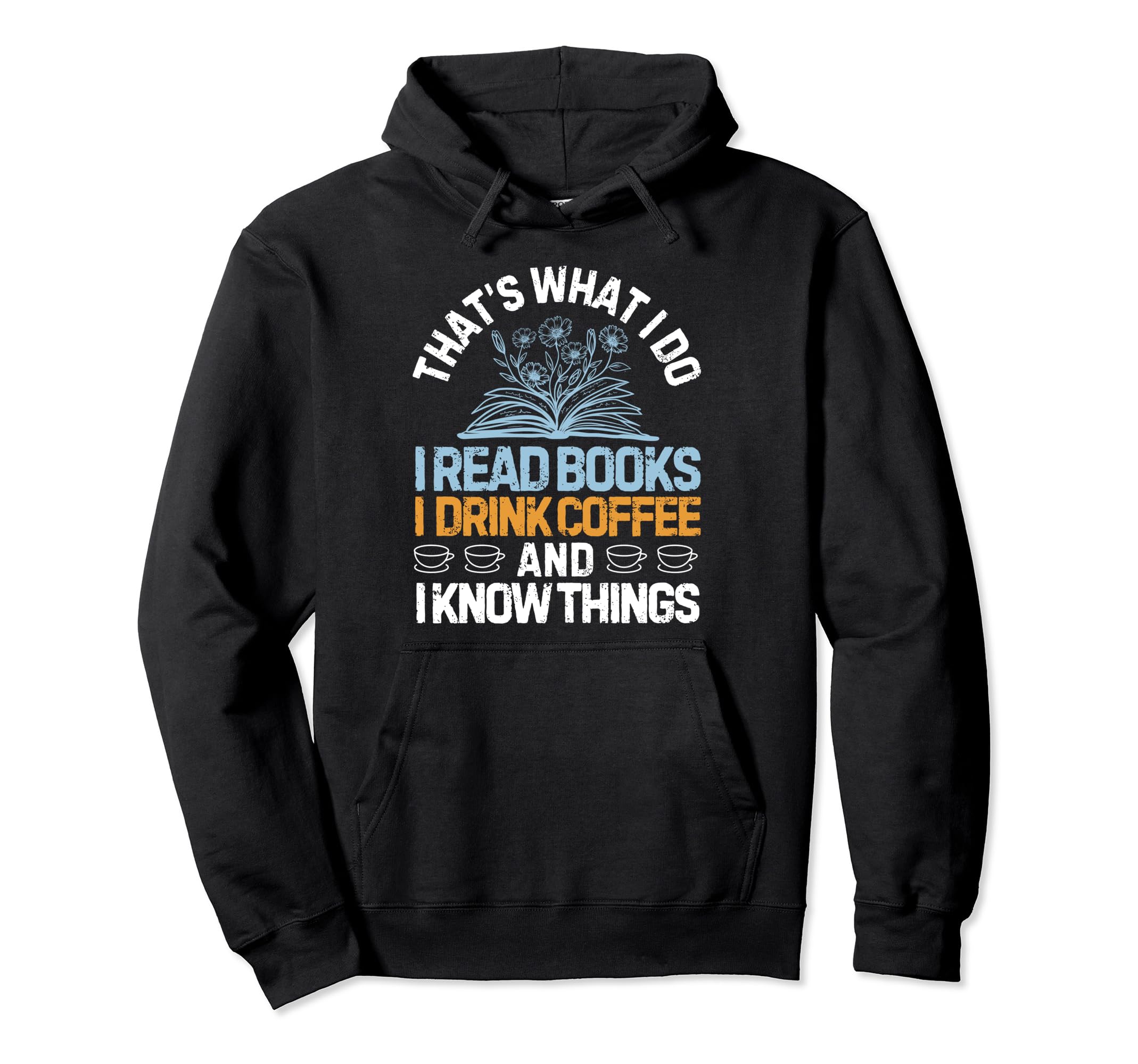 Thats What I Do I Read Books I Hoodie - Casual Everyday Wear Men Women - T-Shirt, Sweatshirt, Hoodie