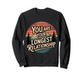 You Are Your Longest Relationship Sweatshirt - Custom Art Print Men Women - T-Shirt, Sweatshirt, Hoodie