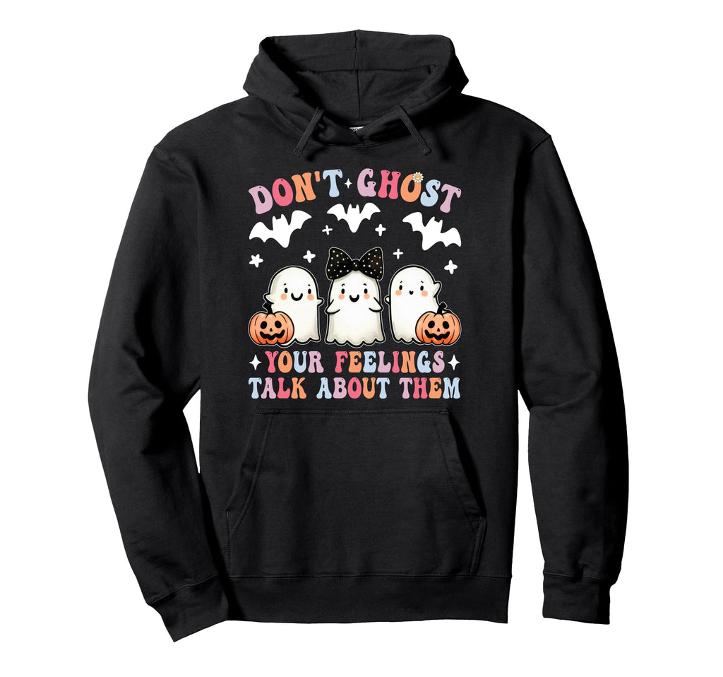 Dont Ghost Your Feelings Halloween Mental Hoodie - Unique Graphic Unisex - T-Shirt, Sweatshirt, Hoodie