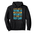 Self Care Blogger Influencer Hoodie - Streetwear Style Unisex - T-Shirt, Sweatshirt, Hoodie