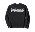 Professional Overthinker Sweatshirt - Minimalist Print Men Women - T-Shirt, Sweatshirt, Hoodie