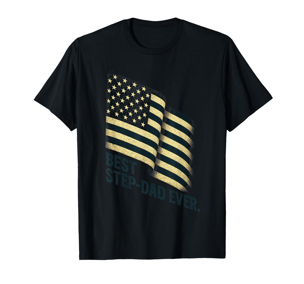 Best Step Dad Ever American Flag T-Shirt - Novelty Apparel Men Women - T-Shirt, Sweatshirt, Hoodie