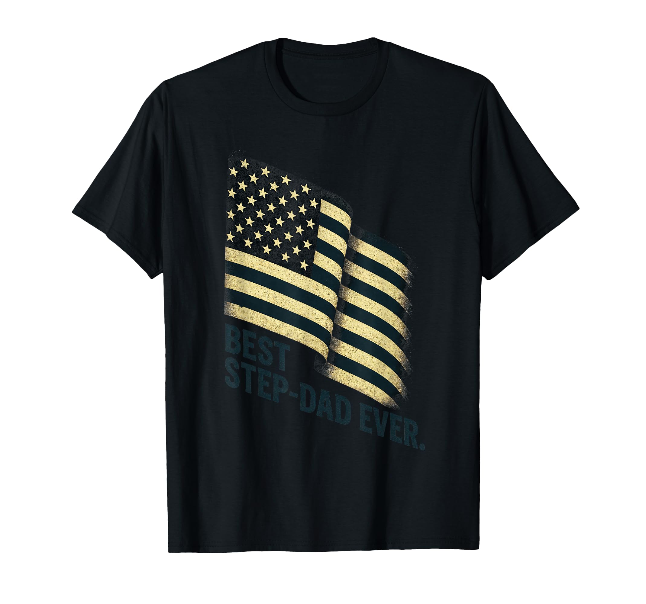 Best Step Dad Ever American Flag T-Shirt - Novelty Apparel Men Women - T-Shirt, Sweatshirt, Hoodie
