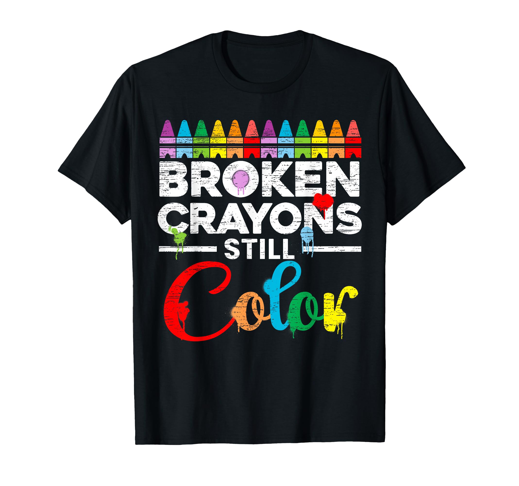 Broken Crayons Still Color Mental Health T-Shirt - Graphic Print Unisex - T-Shirt, Sweatshirt, Hoodie