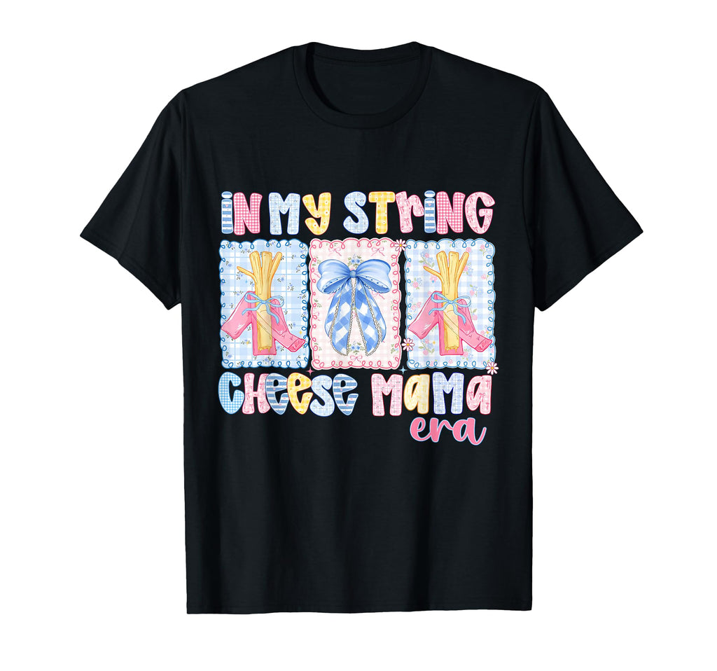 My String Cheese Mama Era Mothers Day T-Shirt - Fun Novelty Design Unisex - T-Shirt, Sweatshirt, Hoodie