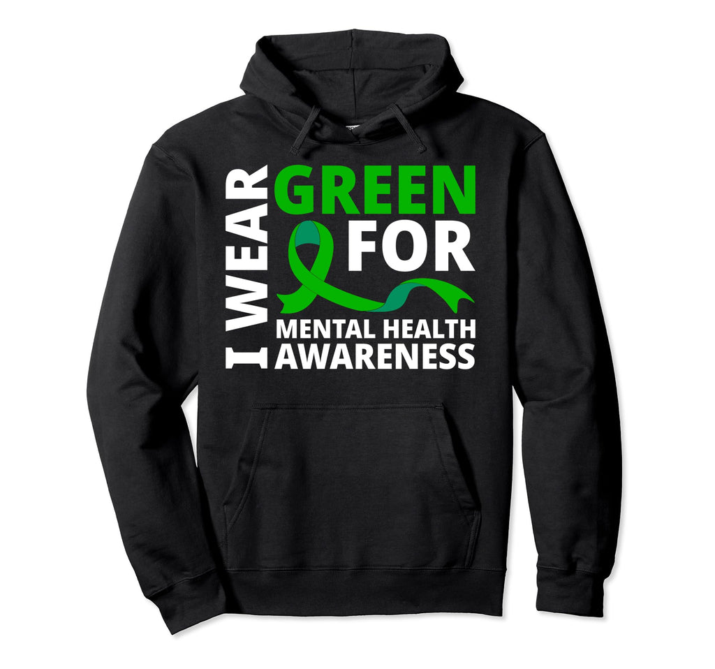 I Wear Green Ribbon Mental Health Hoodie - Casual Everyday Wear Men Women - T-Shirt, Sweatshirt, Hoodie