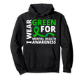 I Wear Green Ribbon Mental Health Hoodie - Casual Everyday Wear Men Women - T-Shirt, Sweatshirt, Hoodie