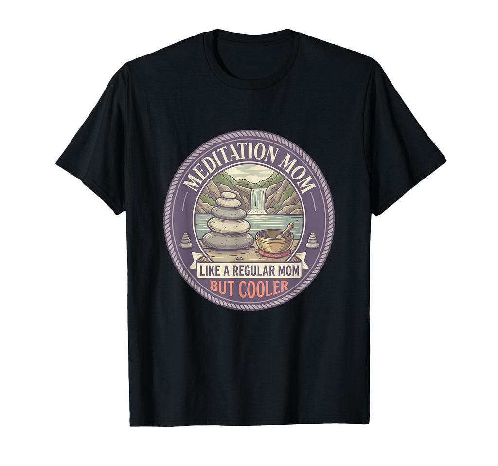 Meditation Mom Like Regular Mom But T-Shirt - Custom Art Print Men Women - T-Shirt, Sweatshirt, Hoodie