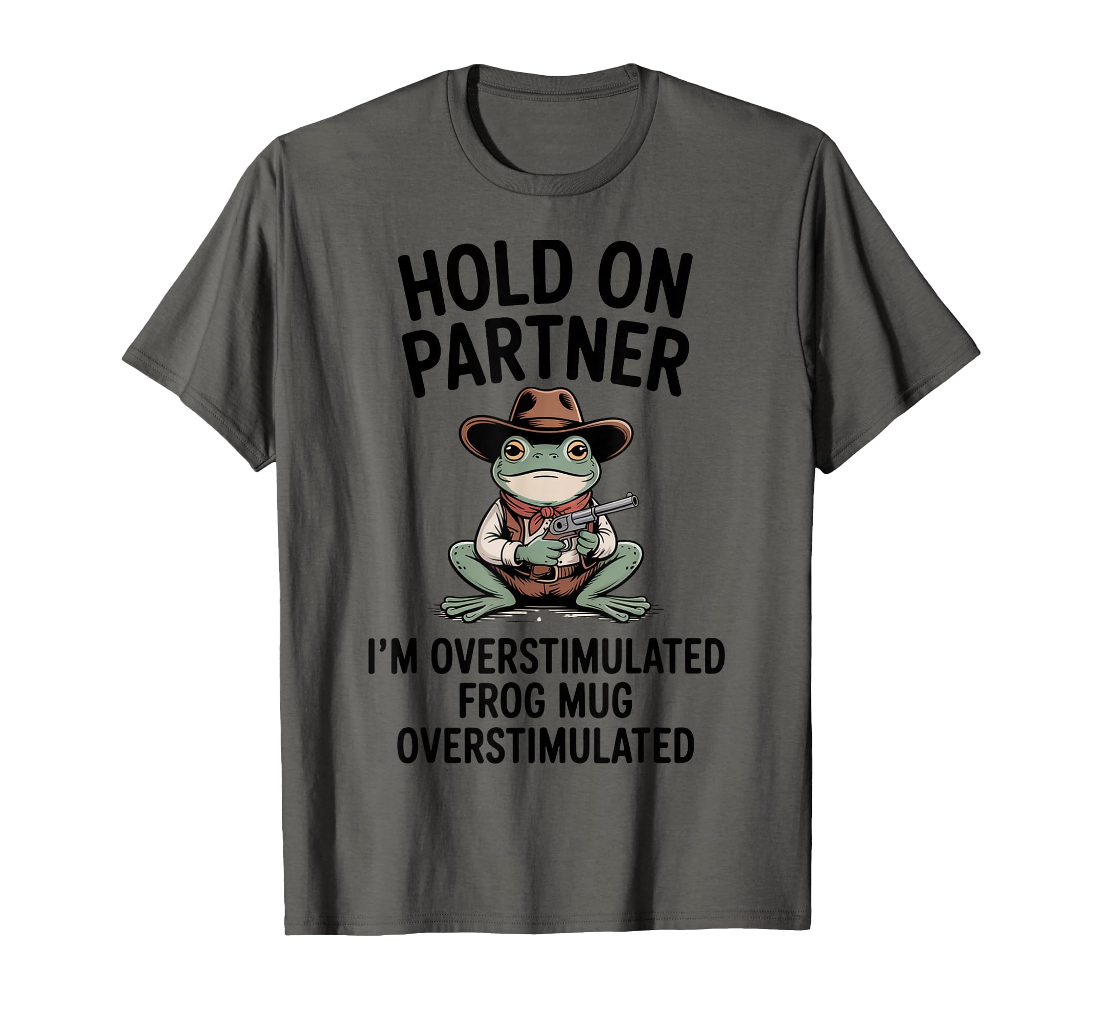 Hold Partner Im Overstimulated T-Shirt - Fun Novelty Design for Adults - T-Shirt, Sweatshirt, Hoodie