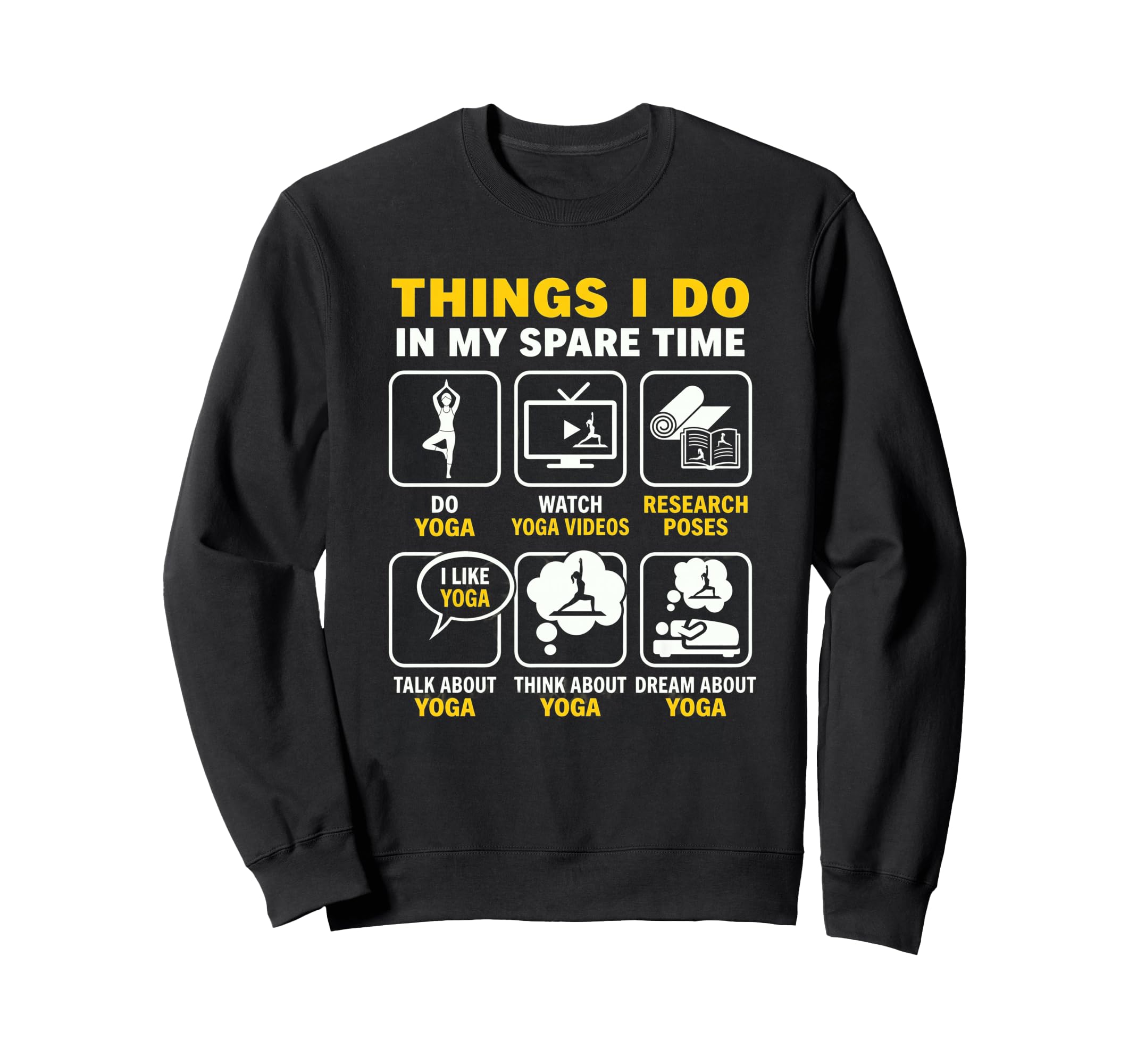 Things I Do My Spare Time Yoga Yogi Sweatshirt - Graphic Print for Adults - T-Shirt, Sweatshirt, Hoodie
