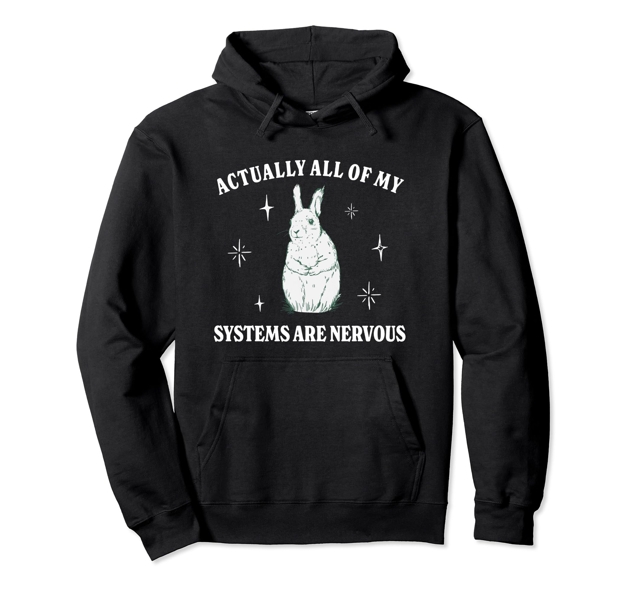 Actually All My Systems Are Nervous Hoodie - Novelty Apparel Men Women - T-Shirt, Sweatshirt, Hoodie
