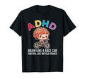 Adhd Brain Like Race Car Control Like T-Shirt - Graphic Print Men Women - T-Shirt, Sweatshirt, Hoodie