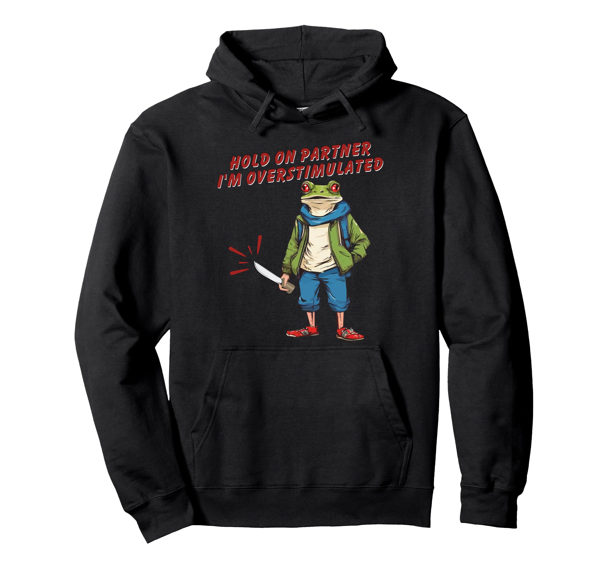 Hold Partner Im Overstimulated Hoodie - Unique Graphic for Adults - T-Shirt, Sweatshirt, Hoodie