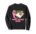 Books Before Dudes Funny Bookworm Sweatshirt - Fun Novelty Design Unisex - T-Shirt, Sweatshirt, Hoodie