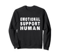 Emotional Support Human Sweatshirt - Custom Art Print Unisex - T-Shirt, Sweatshirt, Hoodie