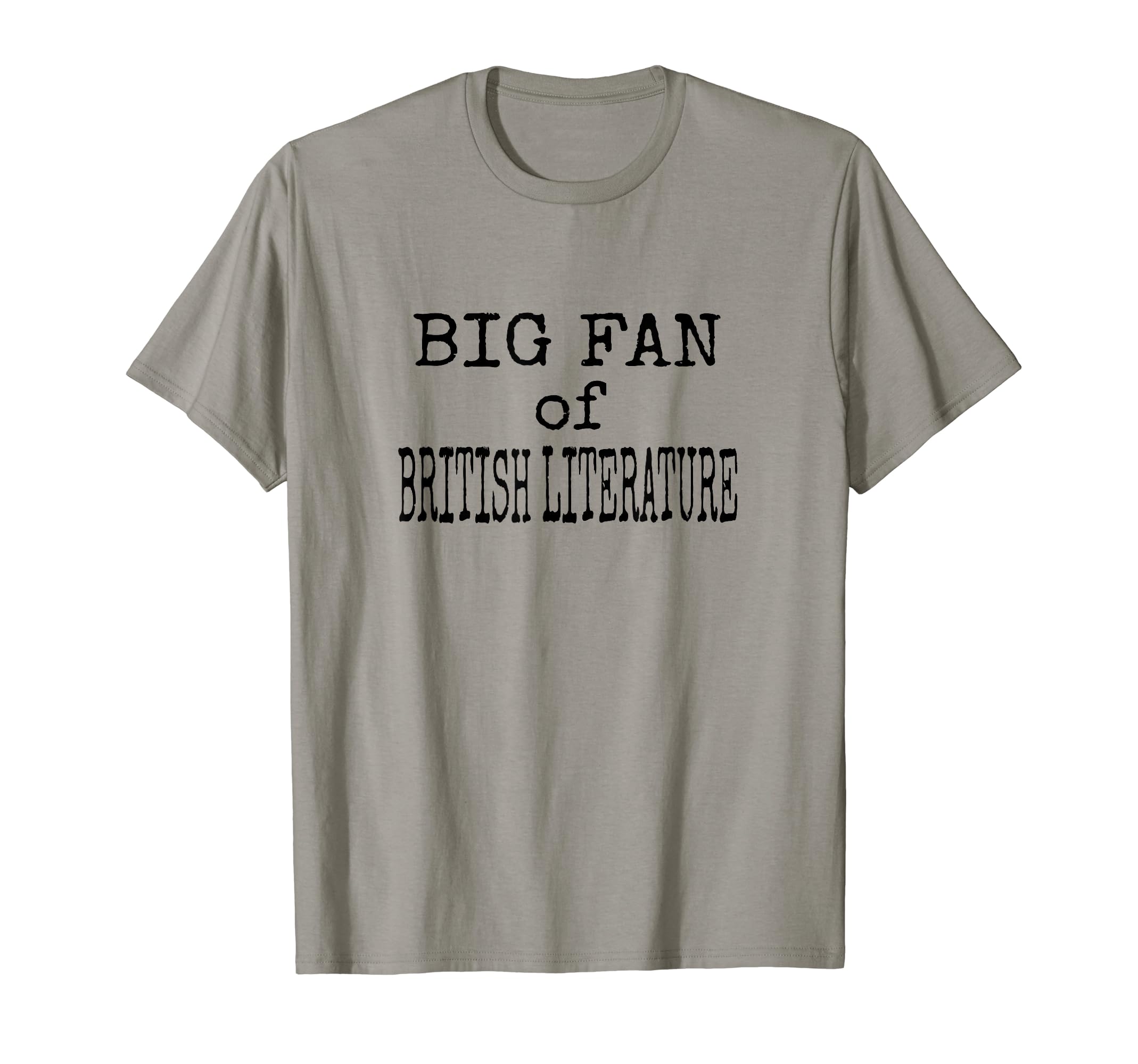 Big Fan British Literature Black Text T-Shirt - Graphic Print Unisex - T-Shirt, Sweatshirt, Hoodie