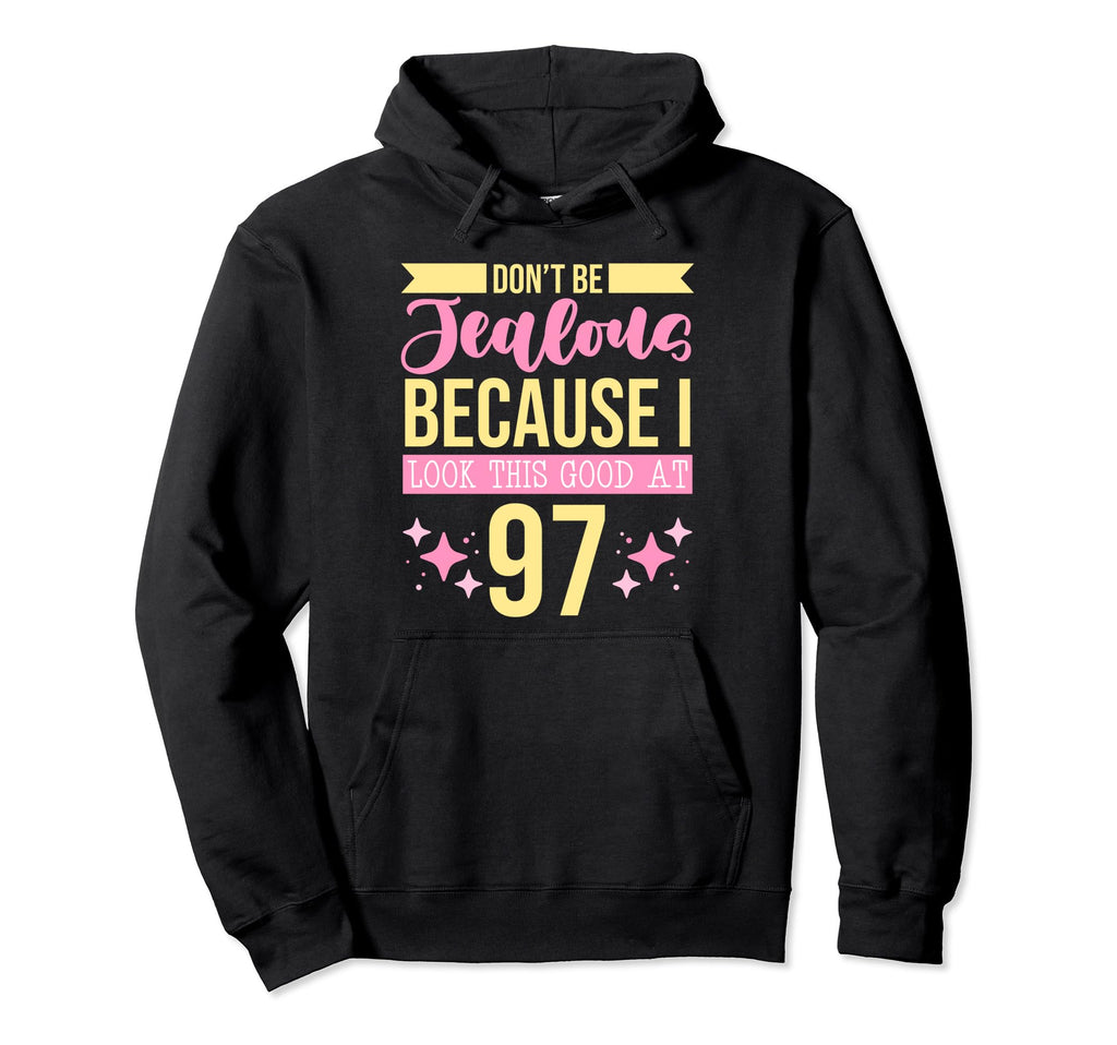 Dont Be Jealous Because I This Good Hoodie - Fun Novelty Design for Adults - T-Shirt, Sweatshirt, Hoodie