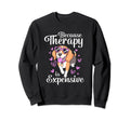 Therapy Is Expensive Therapy Dog Sweatshirt - Novelty Apparel Unisex - T-Shirt, Sweatshirt, Hoodie