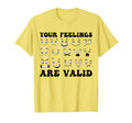 Your Feelings Are Valid Mental Health T-Shirt - Graphic Print Men Women - T-Shirt, Sweatshirt, Hoodie