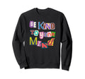 Be Kind To Your Mind Mental Sweatshirt - Casual Everyday Wear for Adults - T-Shirt, Sweatshirt, Hoodie