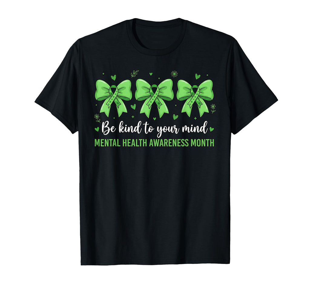 Green Be Kind To Your Mind Mental Health T-Shirt - Streetwear Style Unisex - T-Shirt, Sweatshirt, Hoodie