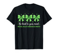 Green Be Kind To Your Mind Mental Health T-Shirt - Streetwear Style Unisex - T-Shirt, Sweatshirt, Hoodie