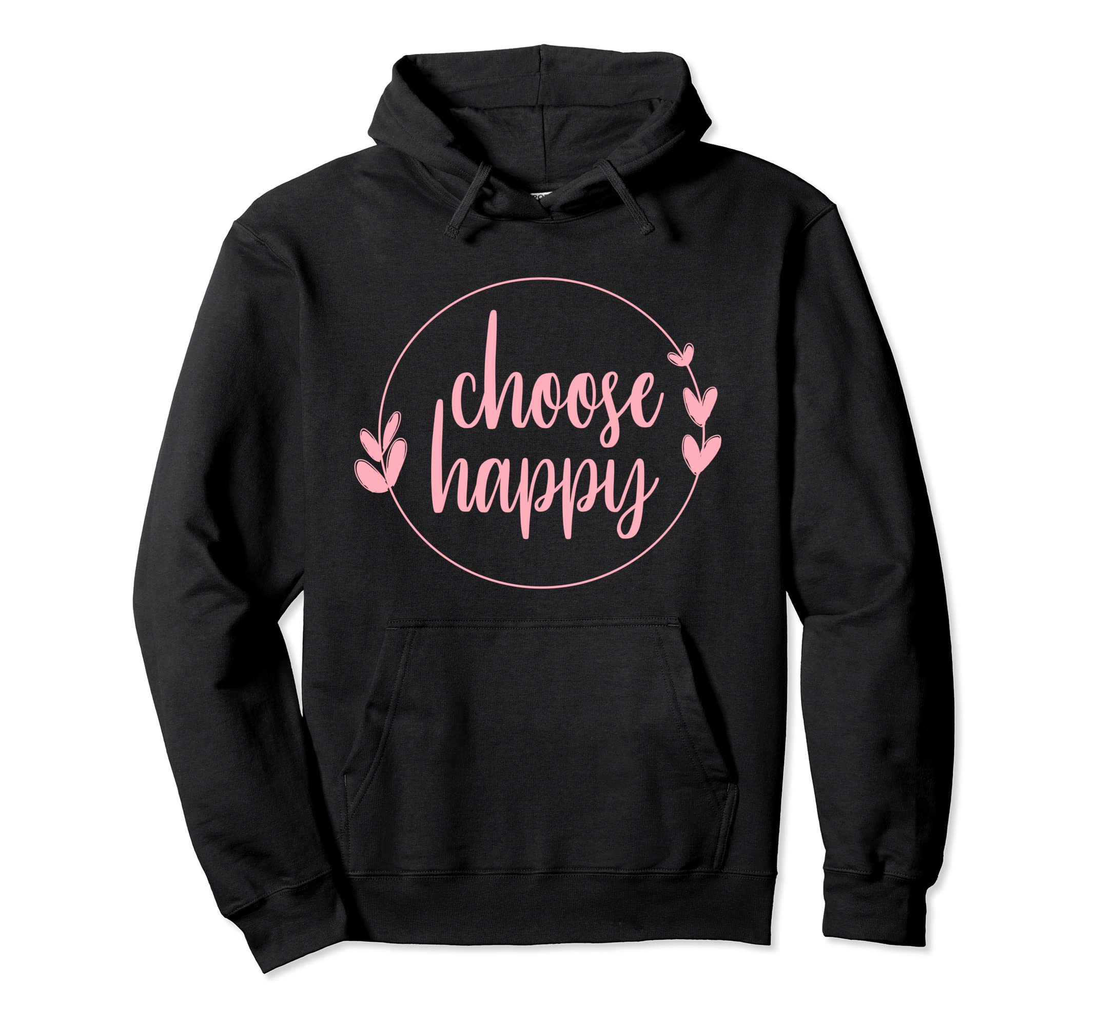 Choose Happy Positivity Joy Love Hoodie - Fun Novelty Design for Adults - T-Shirt, Sweatshirt, Hoodie