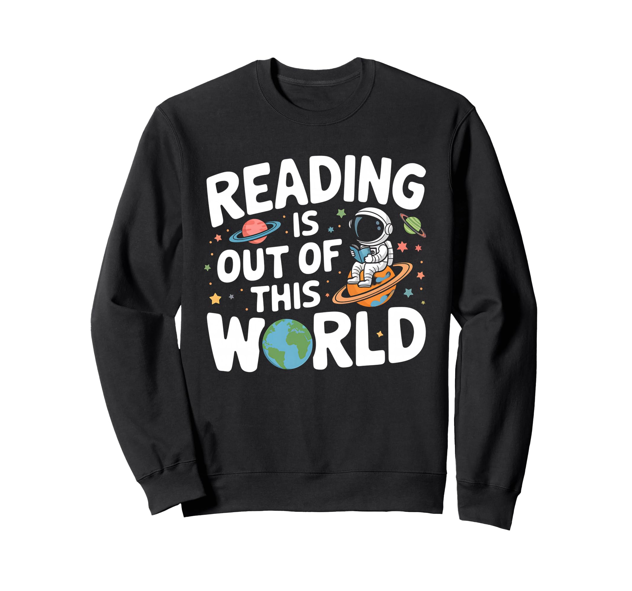 Reading Is Out This World Space Sweatshirt - Graphic Print for Adults - T-Shirt, Sweatshirt, Hoodie