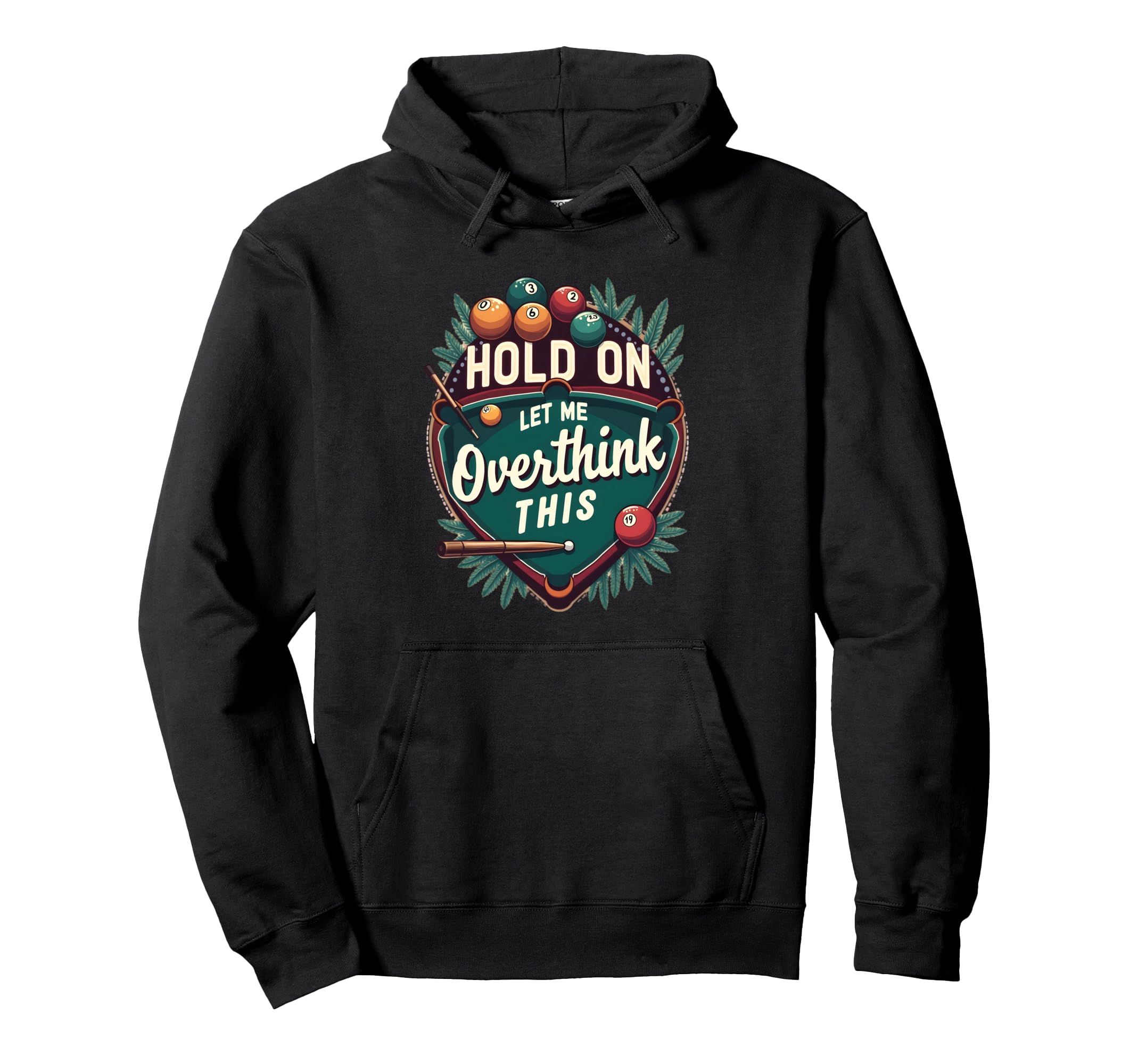 Hold Let Me Overthink This Funny Billiard Hoodie - Trendy Graphic Unisex - T-Shirt, Sweatshirt, Hoodie