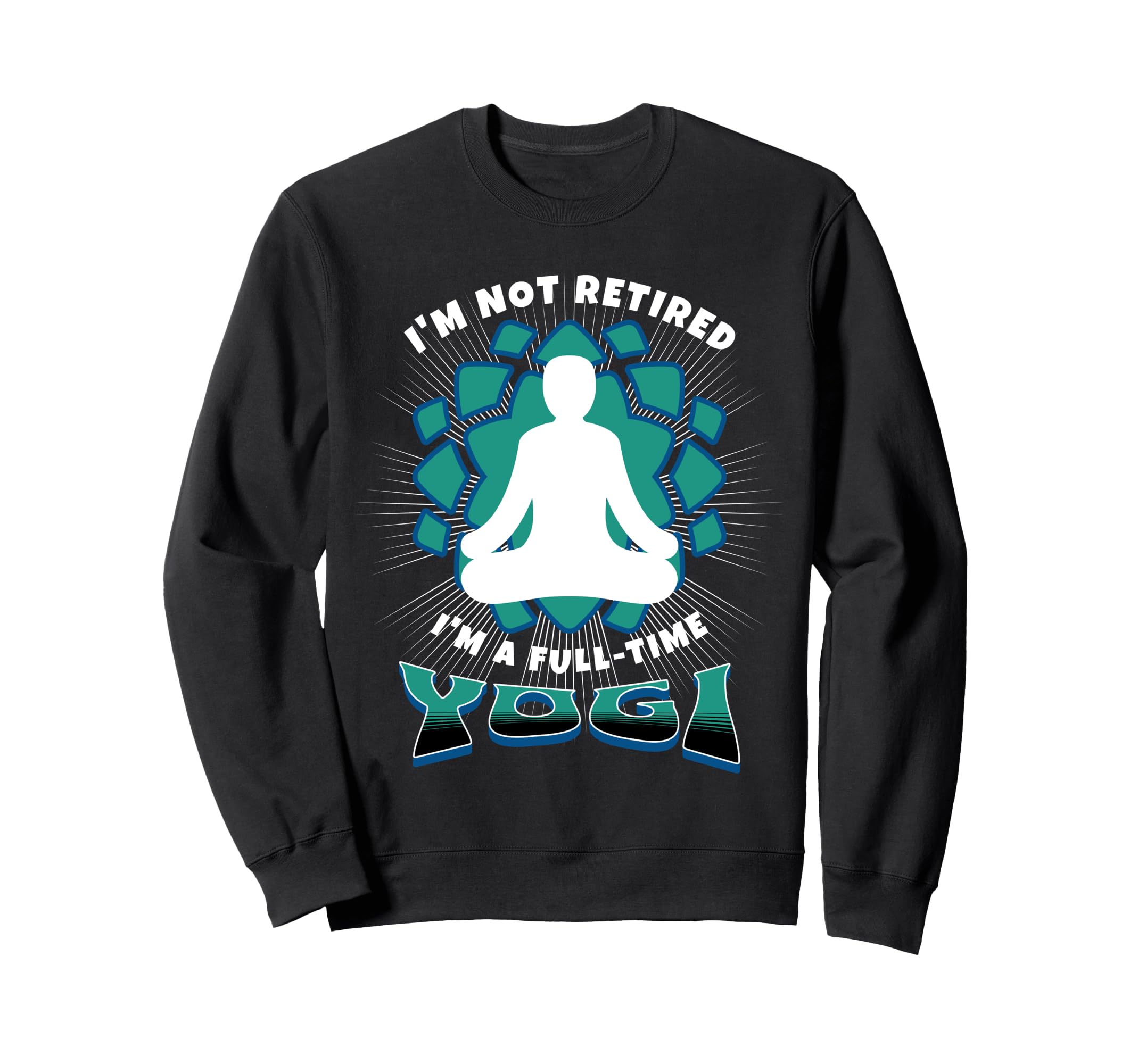 Retired Yogi Meditation Sweatshirt - Fun Novelty Design for Adults - T-Shirt, Sweatshirt, Hoodie