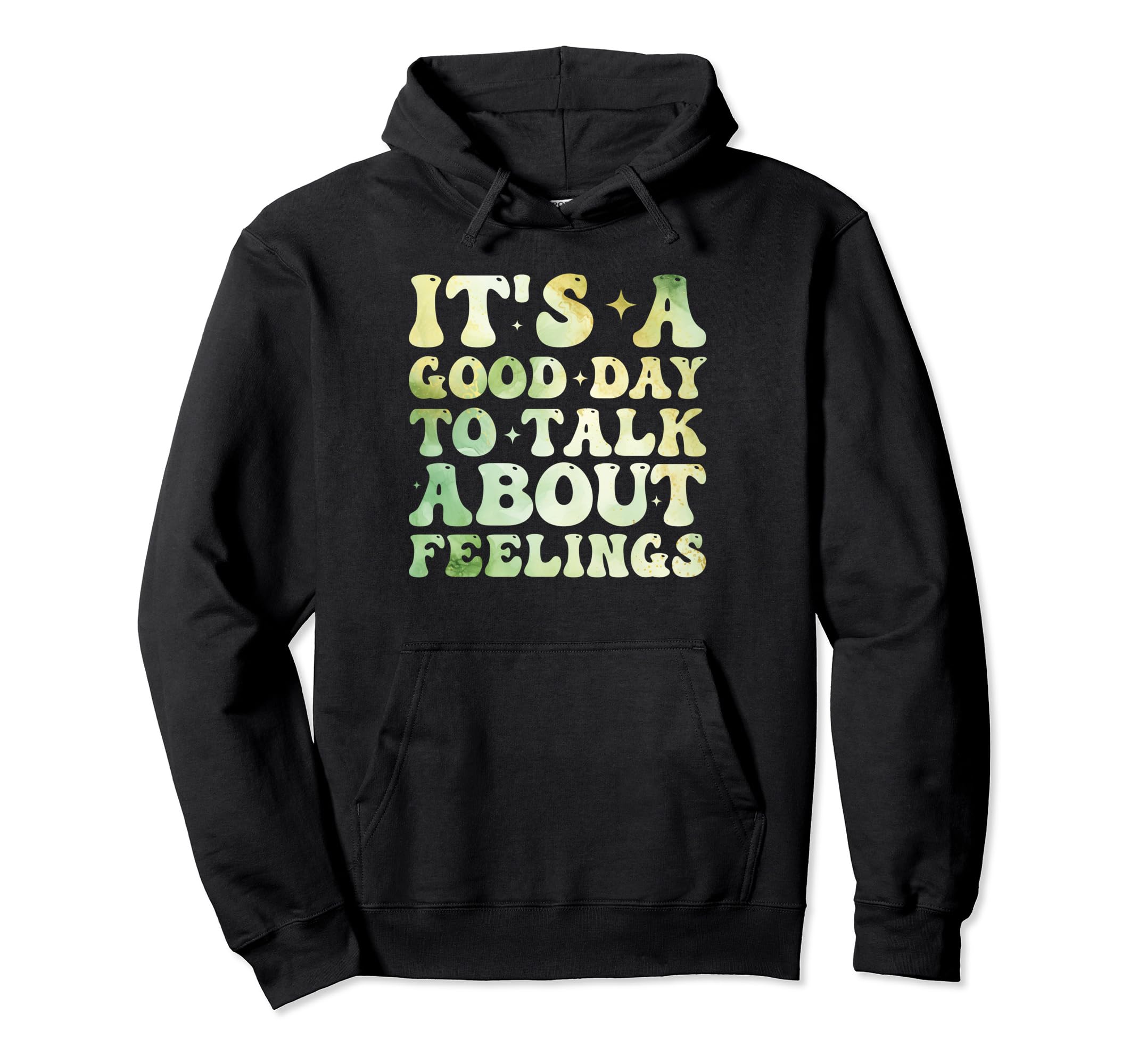 Its Good Day To Talk About Feelings Hoodie - Custom Art Print Men Women - T-Shirt, Sweatshirt, Hoodie