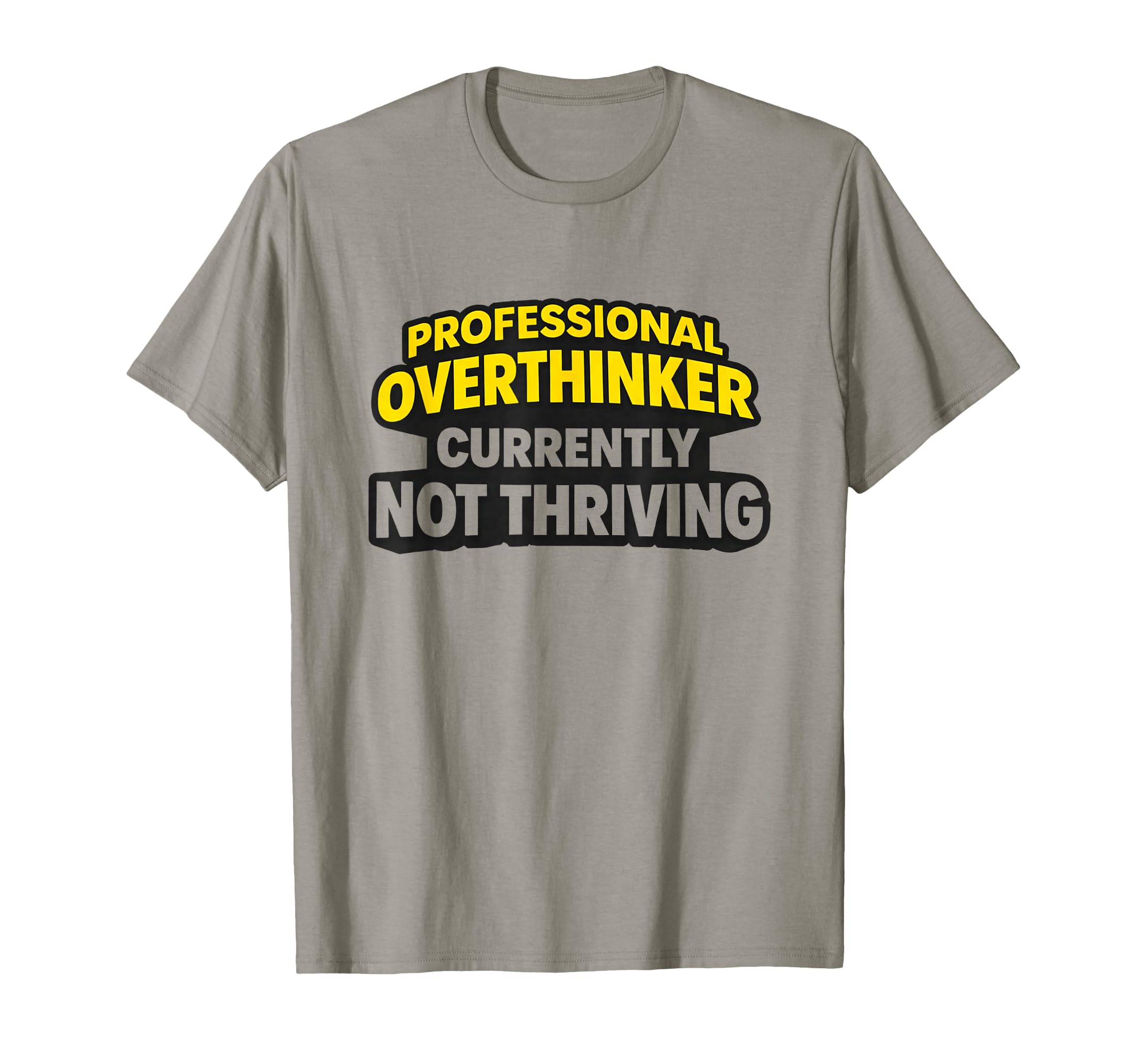 Professional Overthinker Currently Not T-Shirt - Unique Graphic Men Women - T-Shirt, Sweatshirt, Hoodie