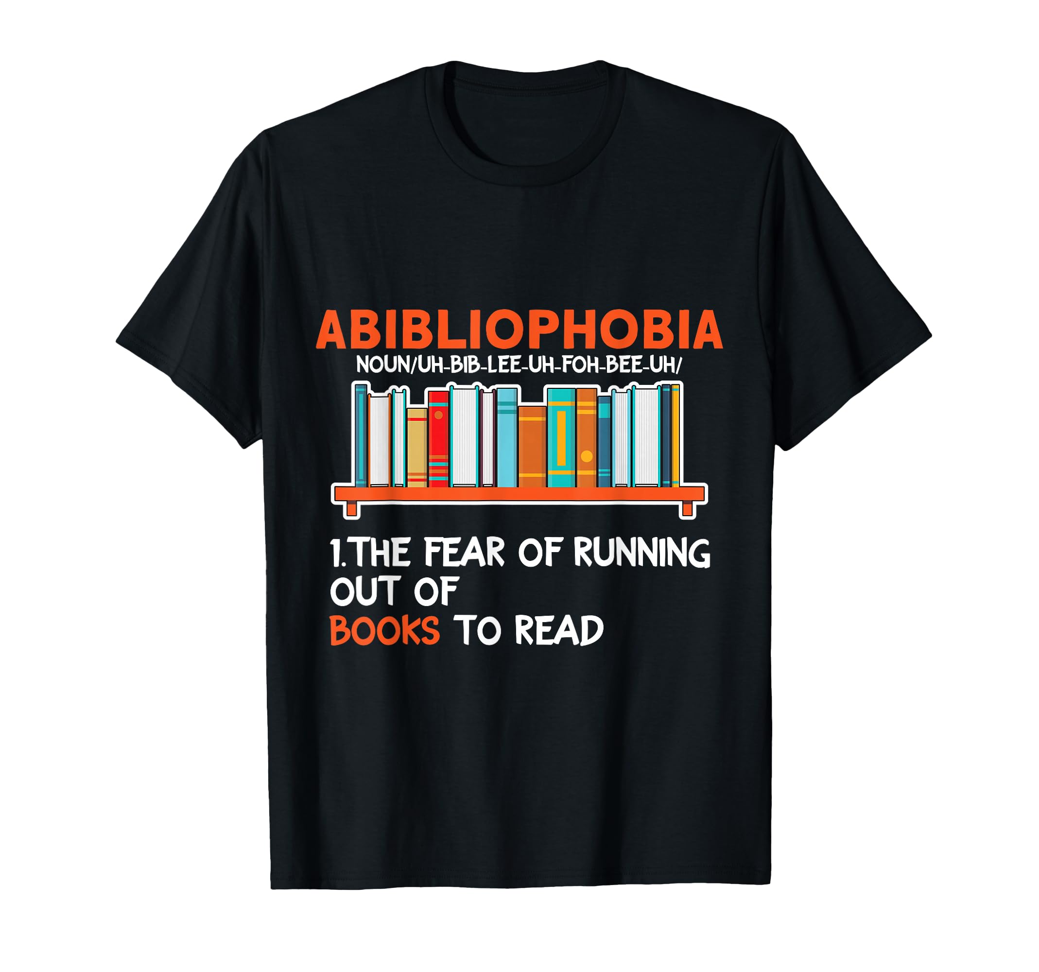 Abibliophobia Funny Book Lover Reading T-Shirt - Graphic Print Men Women - T-Shirt, Sweatshirt, Hoodie