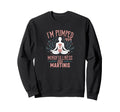 Im Pumped Mindfulness And Martinis Sweatshirt - Minimalist Print Unisex - T-Shirt, Sweatshirt, Hoodie