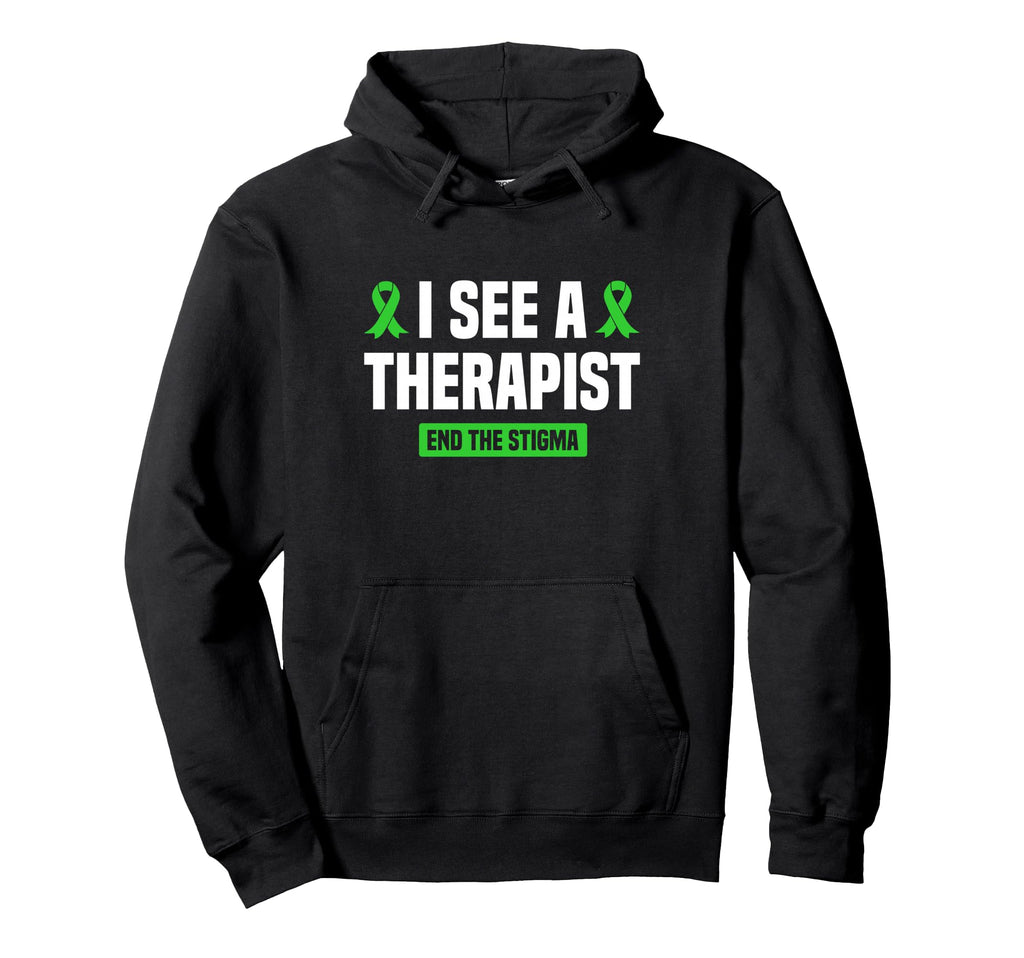 I See Therapist End Stigma Mental Hoodie - Streetwear Style Men Women - T-Shirt, Sweatshirt, Hoodie