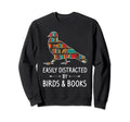 Easily Distracted Birds Books Lover Sweatshirt - Novelty Apparel Unisex - T-Shirt, Sweatshirt, Hoodie