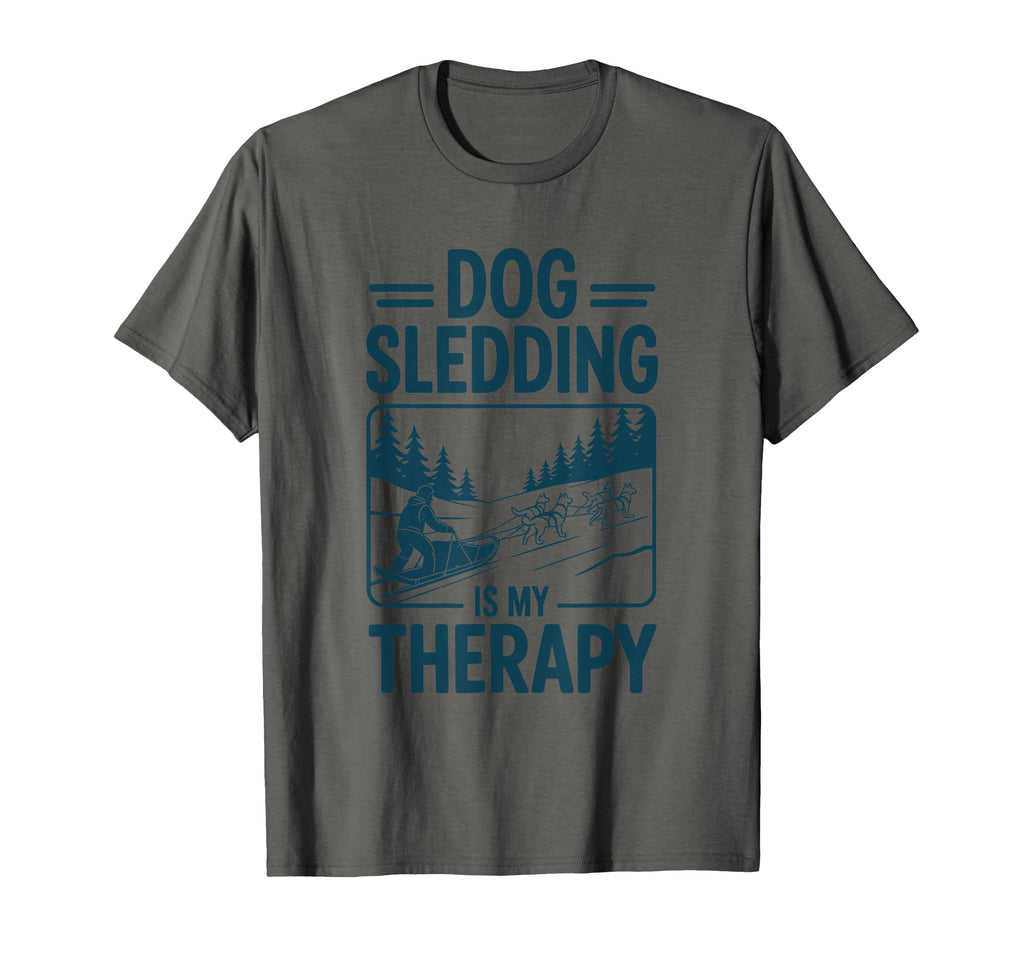 Dog Sledding Is My Therapy Husky Dog T-Shirt - Casual Everyday Wear Unisex - T-Shirt, Sweatshirt, Hoodie